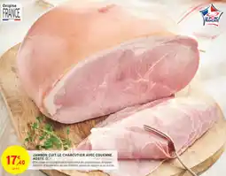 Intermarché Drive Jambon cuit le charcuter avec couenne aoste offre