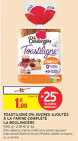 Intermarché Drive Toastilione on sucres ajoutés a la farine complete la boulangere offre