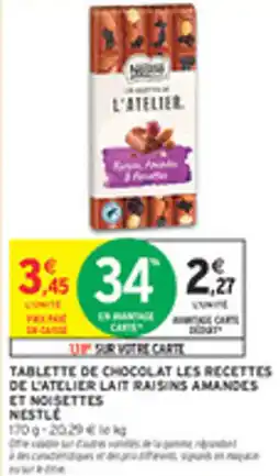 Intermarché Drive Tablette de chocolat les recettes de l'atelier lait raisins amandes et noisettes nestle offre