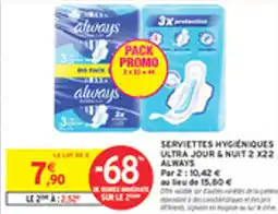 Intermarché Drive Serviettes hygieniques ultra jour & nuit 2 x22 always offre
