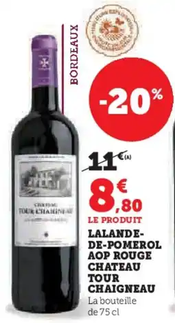 Hyper U Lalande de pomerol aop rouge chateau tour chaigneau offre