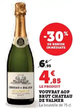 Hyper U Vouvray aop brut chateau de valmer offre