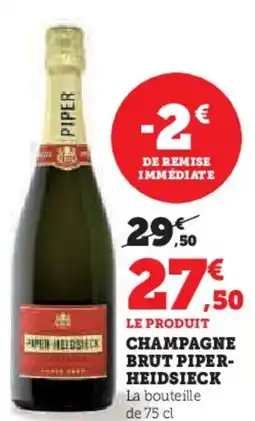 Hyper U Champagne brut piper heidsieck offre