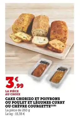 Super U Cake chorizo et poivrons ou poulet et légumes curry ou chèvre courgette offre