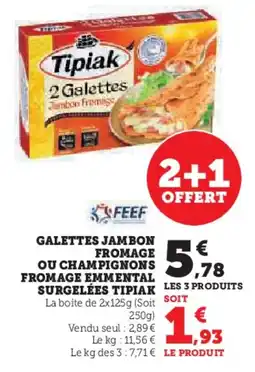 Hyper U Galettes jambon fromage ou champignons fromage emmental surgelées tipiak offre