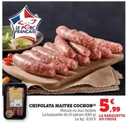 Hyper U Chipolata maitre cochon offre