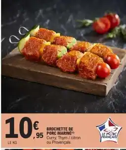 E.Leclerc BROCHETTE DE PORC MARINÉ offre