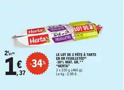 E.Leclerc Express Le lot de 2 pâte à tarte en or feuilletéeFEUILLETEE 30% mat. gr. herta offre