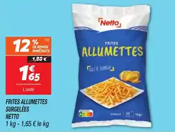 Netto Frites allumettes surgelées netto offre