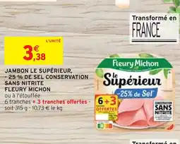 Intermarché Fleury Michon Jambon le supérieur - 25 % de sel conservation sans nitrite offre