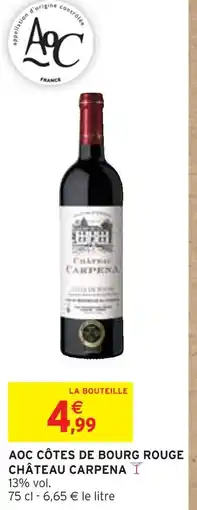 IntermarchĂ© CHĂTEAU CARPENA Aoc cĂŽtes de bourg rouge offre