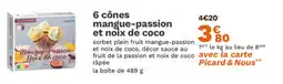Picard 6 cônes mangue-passion et noix de coco offre