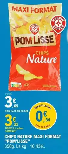 E.Leclerc CHIPS NATURE MAXI FORMAT “POM’LISSE” offre
