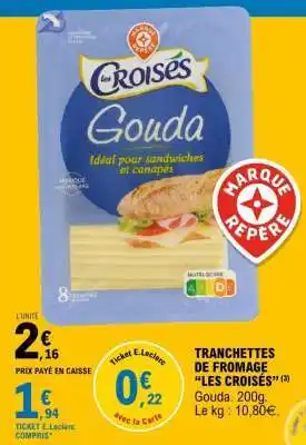 E.Leclerc TRANCHETTES DE FROMAGE “LES CROISÉS” offre