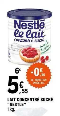 E.Leclerc Lait Concentré Sucre Nestlé offre