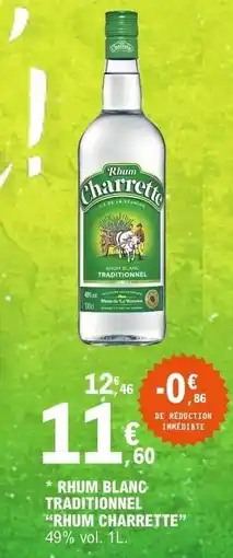 E.Leclerc Rhum Blanc Traditionnel Rhum Charrette offre
