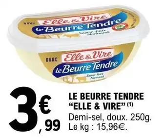 E.Leclerc Le Beurre Tendre Elle & Vire offre