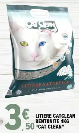 E.Leclerc LITIERE CATCLEAN BENTONITE 4KG CAT CLEAN offre