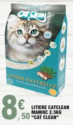 E.Leclerc LITIERE CATCLEAN MANIOC 2.5KG CAT CLEAN offre