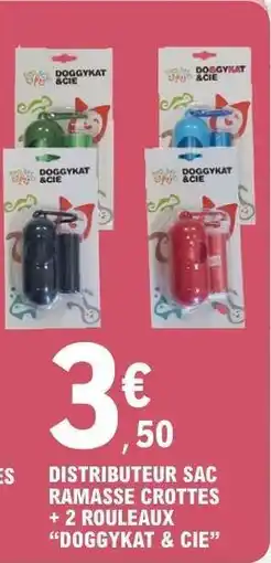 E.Leclerc DISTRIBUTEUR SAC RAMASSE CROTTES + 2 ROULEAUX 'DOGGYKAT & CIE' offre
