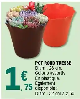 E.Leclerc POT ROND TRESSE offre