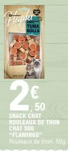 E.Leclerc Snack Chat Rouleaux de Thon Chat 50g Flamingo offre