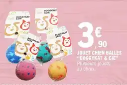 E.Leclerc JOUET CHIEN BALLES 'DOGGYKAT & CIE' offre