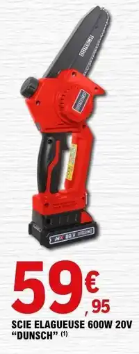 E.Leclerc SCIE ELAGUEUSE 600W 20V âDUNSCHâ offre