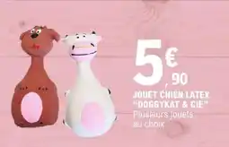 E.Leclerc JOUET CHIEN LATEX “DOGGYKAT & CIE” offre
