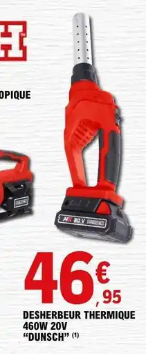E.Leclerc DESHERBEUR THERMIQUE 460W 20V DUNSCH offre
