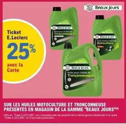 E.Leclerc L'Auto "BEAUX JOURS" Sur les huiles motoculture et tronçonneuse présentes en magasin de la gamme offre