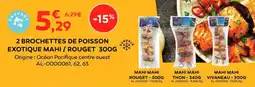 Cabesto 2 brochettes de poisson exotique mahi / rouget offre