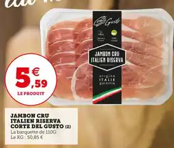 Utile CORTE DEL GUSTO Jambon cru italien riserva offre