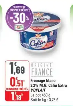 G20 Fromage blanc 3.2% m.g. câlin extra yoplait offre