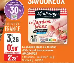 G20 Le jambon blanc au torchon -25% de sel sans couenne madrange offre