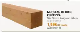Agrial Morceau de bois en épicéa offre