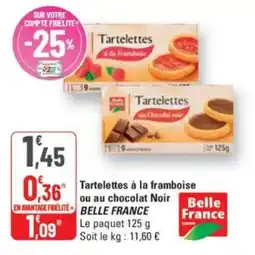 G20 Tartelettes à la framboise ou au chocolat noir belle france offre