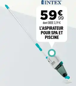 Centrakor INTEX L'aspirateur pour spa et piscine offre