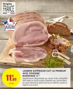 Intermarché Jambon supérieur cuit le primeur avec couenne madrange offre