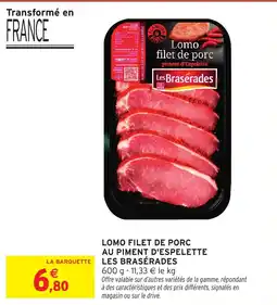 Intermarché Lomo filet de porc au piment d'espelette la barquette les brasérades offre