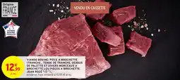 Intermarché Viande bovine piece a brochette tranche offre