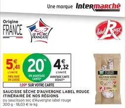 Intermarché Saucisse sèche d'auvergne label rouge itinéraire de nos régions offre