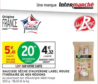 Intermarché Saucisse sèche d'auvergne label rouge itinéraire de nos régions offre