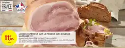 Intermarché Hyper Jambon supérieur cuit le primeur avec couenne madrange offre