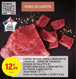 Intermarché Hyper Viande bovine piece a brochette tranche tende de tranche dessus de palette offre