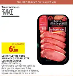 Intermarché Hyper Lomo filet de porc au piment d'espelette les brasérades offre