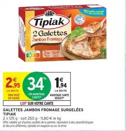 Intermarché Hyper Galettes jambon fromage surgelées tipiak offre