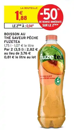IntermarchĂ© Hyper Boisson au thĂ© saveur pĂȘche fuzetea offre