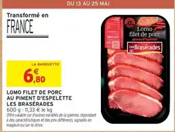Intermarché Express Lomo filet de porc au piment d'Espelette Les Brasarédes offre