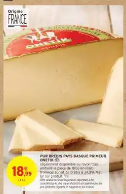Intermarché Contact PUR BREBIS PAYS BASQUE PRIMEUR ONETIK offre